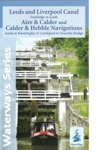 Leeds & Liverpool Canal and Aire & Calder and Calder & Hebble Navigations, Foulridge to Leeds, Leeds to Knottingley and Castleford to Sowerby Bridge